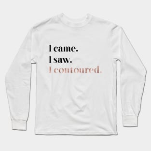 Rose gold beauty - I came, I saw, I contoured Long Sleeve T-Shirt